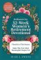 52-Week Women's Retirement Devotional: Awaken to Your Identity, Flourish in God's Love, Strengthen Your Purpose & Rediscover a Joyful, Radiant Life