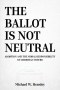 THE BALLOT IS NOT NEUTRAL: Abortion and the Moral Responsibility of Christian Voters