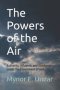 The Powers of the Air: Authority, Influence, and Obedience under the Government of God