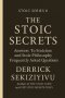 THE STOIC SECRETS: Answers To Stoicism and Stoic Philosophy Frequently Asked Questions.