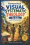 Homeschool Visual Systematic Theology for Kids: Foundational Bible Lessons for Ages 6-12 to Grow in Faith and Understanding