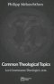 Common Theological Topics: Loci Communes Theologici, 1535.