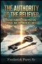 THE AUTHORITY OF THE BELIEVER: UNDERSTANDING YOUR POSITION, POWER, AND DOMINION IN CHRIST