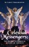 Celestial Messengers: An In-depth Biblical Study of Angels