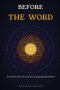 BEFORE THE WORD