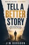 Tell a Better Story: Break Free from the Lies Holding YouBack and Become Who God Created You to Be