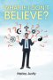 What If I Don't Believe?
