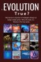 Is EVOLUTION True?: Why Darwin's Rejection of Intelligent Design no longer makes sense. Why Life really is a miracle in the true sense