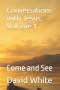 Conversations with Jesus, Volume 1: Come and See