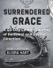 SURRENDERED GRACE: A 40-Day Lenten Journey of Renewal and Divine Direction