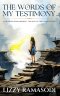 The Words of my Testimony: A Life Saved from Darkness - The Way, The Truth and The Life