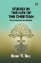 Studies in the Life of the Christian: His Faith and His Service