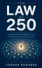 The Law Of 250 - Understanding the Hidden Circle of Influence Around Every Life