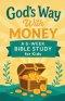 God's Way With Money: A 6-Week Bible Study for Kids