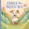 Charlie the Bestest Boy: Children's Christian Book on Faith-Based Values and Unconditional Love
