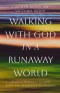 Walking with God in a Runaway World