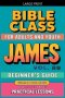 Bible Class for Adults and Youth: Beginner's Guide - James