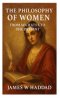 The Philosophy of Women From Socrates to the Present