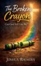 The Broken Crayon - Can God Still Use Me?