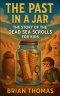 The Past in a Jar: The Story of the Dead Sea Scrolls for Kids