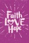 Faith Love Hope - Purple