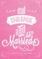 Eat Drink And Be Married