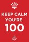 Keep CalmYou're 100 -Std Card Gloss (6 Pack)