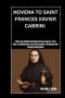 NOVENA TO SAINT FRANCES XAVIER CABRINI: A Nine-Day Catholic Devotional Prayer Book for Trust, Hope, and Missionary Zeal with Scripture, Meditation And