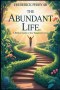 THE ABUNDANT LIFE: A BIBLICAL GUIDE TO TRUE KINGDOM LIVING
