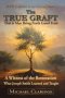 The True Graft: That it May Bring Forth Good Fruit: A Witness of the Restoration - What Joseph Smith Learned and Taught