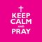 Keep Calm And Pray