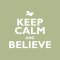 Keep Calm And Believe