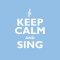 Keep Calm And Sing
