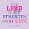 The Lord Is My Strength