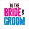 To The Bride And Groom