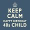 Keep Calm 40s Child Happy Birthday - Square Card Gloss