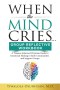 When The Mind Cries Group Reflective Workbook: A Trauma-Informed Christian Guide to Emotional Healing in Faith Communities and Support Groups