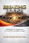 BREAKING LOOSE: Reclaiming God's Temple from Lust, Sexual Sin and Hidden Bondage