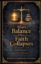 WHEN BALANCE DIES, FAITH COLLAPSES: The Hidden Reason People Question God in Times of Trouble