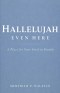 Hallelujah Even Here: A Place for Your Grief to Breathe