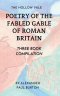 The Hollow Vale:  Poetry of the Fabled Gable of Roman Britain:   Three Book Compilation