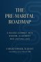 The Pre-Marital Roadmap : A Guided Journey Into Wisdom , Alignment, and Lasting Love
