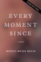 Every Moment Since