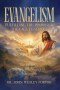 Evangelism-Fulfilling the Promise & the Call to Service: The Theology, History & Practice of Evangelism