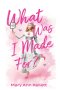 What Was I Made For?