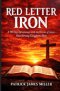 Red Letter Iron: A 90 Day Devotional With The Words of JESUS - Sharpening Kingdom Men