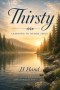 Thirsty: Learning to Desire Jesus, Right Where You Are
