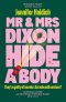 Mr & Mrs Dixon Hide A Body