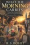 What the Morning Carries: A Small-Town Christian Novel of Faith, Grief, and Second Chances