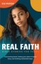 Real Faith Bible Stories for Teens : Overcoming Doubt, Finding Your Place in God's Story, and Building Unshakable Hope